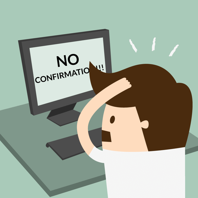 no confirmation user is frustrated